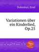 Variationen ber ein Kinderlied, Op.25, 