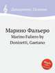 Марино Фальеро. Marino Faliero by Donizetti, Gaetano, Д. Доницетти 
