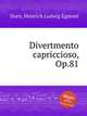 Divertmento capriccioso, Op.81, Dorn, Heinrich Ludwig Egmont 