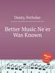 Better Music Ne`er Was Known, Douty, Nicholas 