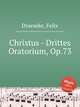 Christus - Drittes Oratorium, Op.73, Draeseke, Felix 