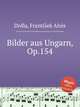 Bilder aus Ungarn, Op.154, 