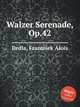 Walzer Serenade, Op.42, 