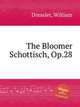 The Bloomer Schottisch, Op.28, Dressler, William 