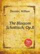 The Blossom Schottisch, Op.8, Dressler, William 