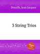 3 String Trios, Dreuilh, Jean Jacques 