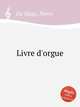 Livre d`orgue, Du Mage, Pierre 