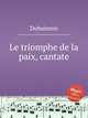 Le triomphe de la paix, cantate, Dubuisson 