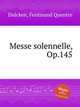Messe solennelle, Op.145, Dulcken, Ferdinand Quentin 
