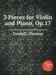 3 Pieces for Violin and Piano, Op.17, Dunhill, Thomas 
