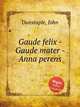 Gaude felix - Gaude mater - Anna perens, Dunstaple, John 