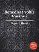 Benedicat vobis Dominus,, Duparc, Henri 