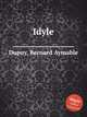 Idyle, Dupuy, Bernard Aymable 