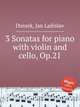 3 Sonatas for piano with violin and cello, Op.21, Dussek, Jan Ladislav 