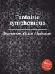Fantaisie symphonique, Duvernoy, Victor Alphonse 