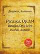 Русалка, Op.114. Rusalka, Op.114 by Dvok, Antonn, А. Дворжак 