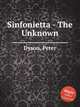 Sinfonietta - The Unknown, Dyson, Peter 