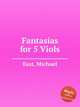 Fantasias for 5 Viols, East, Michael 