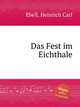 Das Fest im Eichthale, Ebell, Heinrich Carl 