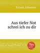 Aus tiefer Not schrei ich zu dir, Eccard, Johannes 