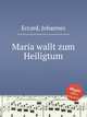 Maria wallt zum Heiligtum, Eccard, Johannes 