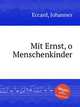Mit Ernst, o Menschenkinder, Eccard, Johannes 