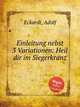 Einleitung nebst 3 Variationen: Heil dir im Siegerkranz, Eckardt, Adolf 