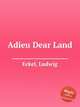 Adieu Dear Land, Eckel, Ludwig 
