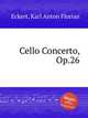 Cello Concerto, Op.26, Eckert, Karl Anton Florian 