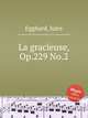 La gracieuse, Op.229 No.2, Egghard, Jules 