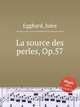 La source des perles, Op.57, Egghard, Jules 
