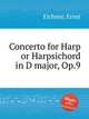 Concerto for Harp or Harpsichord in D major, Op.9, Eichner, Ernst 