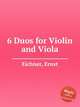 6 Duos for Violin and Viola, Eichner, Ernst 
