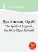 Дух Англии, Op.80. The Spirit of England, Op.80 by Elgar, Edward, Е. Елгар 