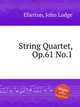 String Quartet, Op.61 No.1, Ellerton, John Lodge 