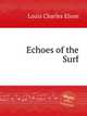 Echoes of the Surf, Elson Louis Charles 