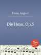 Die Hexe, Op.5, Enna, August 