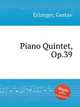 Piano Quintet, Op.39, Erlanger, Gustav 