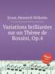 Variations brilliantes sur un Thme de Rossini, Op.4, Ernst, Heinrich Wilhelm 