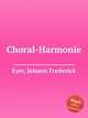 Choral-Harmonie, Eyer, Johann Frederick 