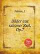 Bilder aus schner Zeit, Op.7, Fabian, J. 