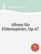 Album fr Fltenspieler, Op.47, Fahrbach, Josef 
