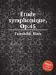tude symphonique, Op.45, Fairchild, Blair 
