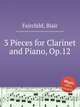 3 Pieces for Clarinet and Piano, Op.12, Fairchild, Blair 
