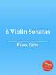 6 Violin Sonatas, Falco, Carlo 