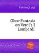 Oboe Fantasia on Verdi`s `I Lombardi`, Falcone, Luigi 