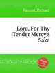 Lord, For Thy Tender Mercy`s Sake, Farrant, Richard 