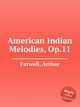 American Indian Melodies, Op.11, Farwell, Arthur 