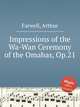 Impressions of the Wa-Wan Ceremony of the Omahas, Op.21, Farwell, Arthur 