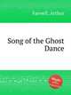 Song of the Ghost Dance, Farwell, Arthur 